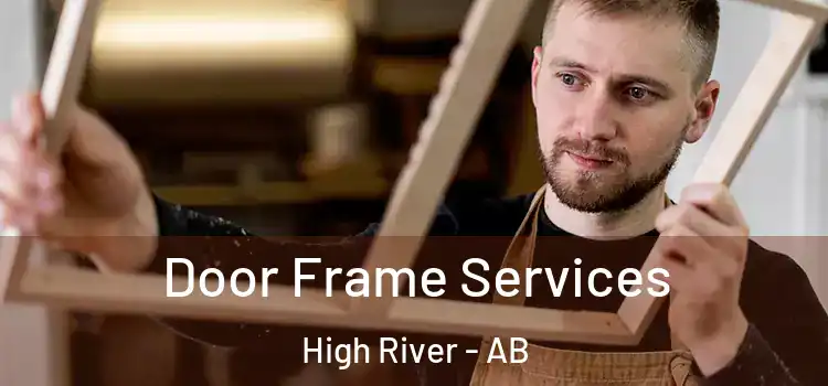 Door Frame Services High River - AB