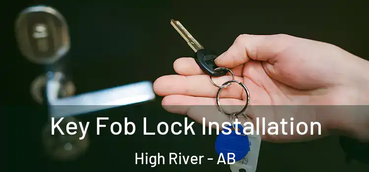 Key Fob Lock Installation High River - AB